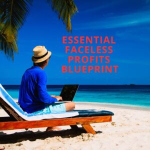 Essential Faceless Profits Blueprint